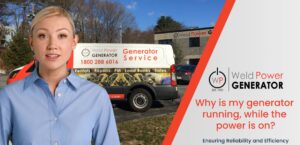 Weld Power Generator Employee standing in front of a generator service vehicle with Weld Power Generator's New England Office in the background. Text reading: Why Is My Generator Running While Power Is On?